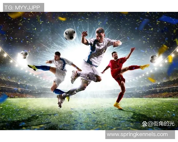 潜力球员推荐与足球明星的未来发展趋势分析与展望